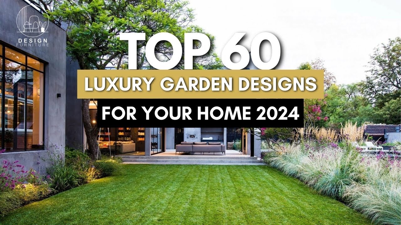Top 60 Luxury Garden Designs for Your Home 2024 | Backyard Garden ideas | Lushloom